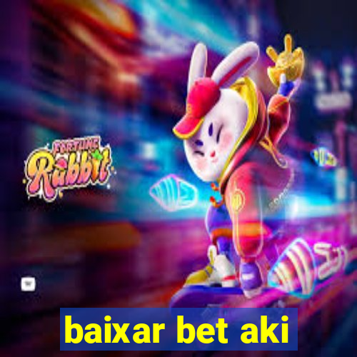 baixar bet aki